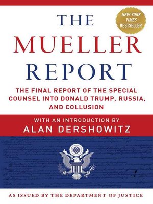 cover image of The Mueller Report: the Final Report of the Special Counsel into Donald Trump, Russia, and Collusion